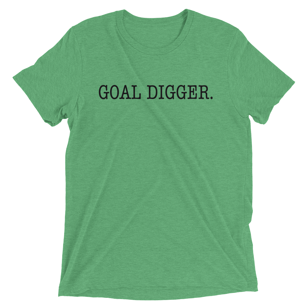 GOAL DIGGER T-SHIRT (multiple colors!)